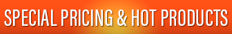 Special Pricing and Hot Products